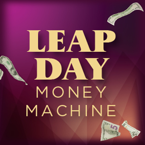 Leap Day Money Machine Leap Day Money Machine at Boot Hill Casino